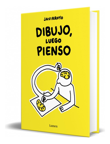 Dibujo, Luego Pienso, De Javirroyo. Editorial Lumen, Tapa Dura En Español