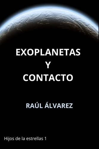 Exoplanetas Y Contacto: Una Aventura Científica (hijos De La