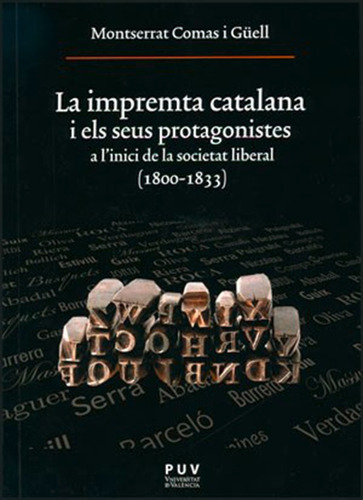 La Impremta Catalana I Els Seus Protagonistes, De Montserrat Comas I Güell. Editorial Publicacions De La Universitat De València, Tapa Blanda En Catalán