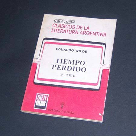 Tiempo Perdido . Parte 2 . Eduardo Wilde . Aaa