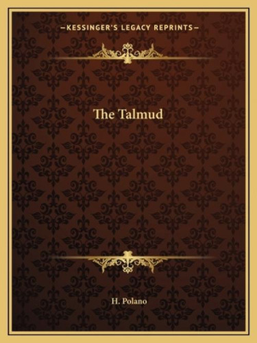The Talmud, De Polano, H.. Kessinger's Legacy Reprints, Vol. 1. Editorial Kessinger Pub Llc, Tapa Blanda En Inglés