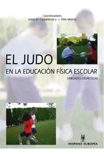 El Judo En La Educacion Fisica Escolar . Unidades Didacticas