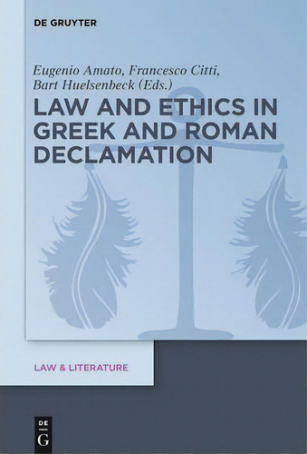 Law And Ethics In Greek And Roman Declamation, De Eugenio Amato. Editorial De Gruyter, Tapa Dura En Inglés