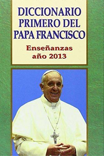 Diccionario Primero Del Papa Francisco, De Juan Gil Aguilar. Editorial Edibesa, Tapa Blanda En Español, 2014