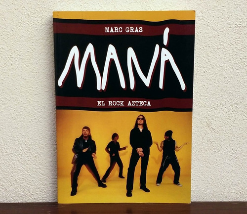 Mana El Rock Azteca - Marc Gras * Biografia * 160 Paginas