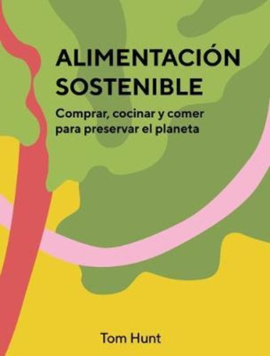 Alimentacion Sostenible, De Hunt, Tom. Editorial Cinco Tintas, Tapa Dura En Español