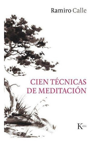 Cien Tecnicas De Meditacion - Ramiro A. Calle