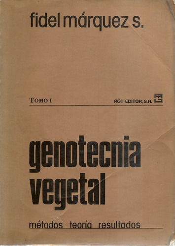 Genotecnia Vegetal Métodos Teoría Resultados / F. Márquez S.