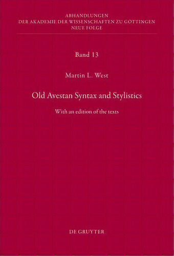 Old Avestan Syntax And Stylistics : With An Edition Of The Texts, De Martin West. Editorial De Gruyter, Tapa Dura En Inglés