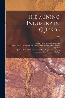 Libro The Mining Industry In Quebec; 1908 - Quã©bec (prov...