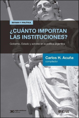 Cuanto Importan Las Instituciones Carlos Acuña Siglo Xxi Edi