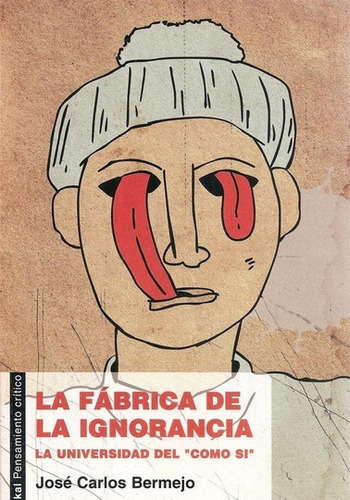 Fábrica De La Ignorancia, La, De Bermejo, José Carlos. Editorial Akal, Tapa Blanda En Español, 2009