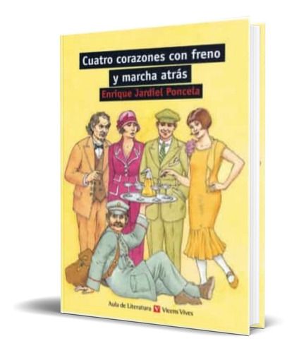 CUATRO CORAZONES CON FRENO Y MARCHA ATRAS, de Enrique Jardiel Poncela. Editorial VICENS-VIVES, tapa blanda en español, 2014