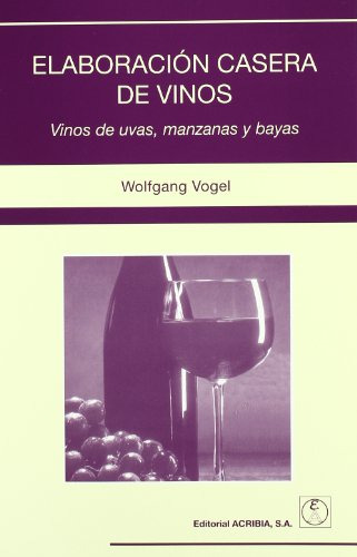 Libro Elaboracion Casera De Vinos Vinos De Uvas Manzanas Y B