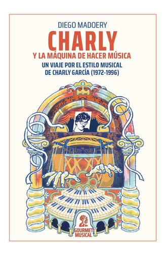 Charly Y La Maquina De Hacer Musica - Diego Madoery