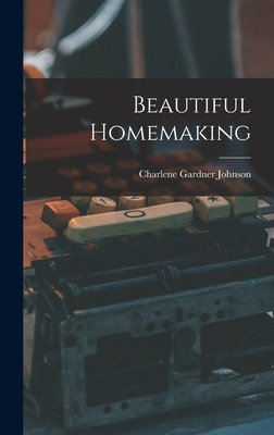 Libro Beautiful Homemaking - Johnson, Charlene Gardner