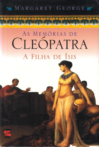 As memórias de Cleópatra: A filha de Ísis, de George, Margaret. Editorial Geração Editorial, capa mole em português, 2000