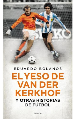 Libro Yeso De Van Der Kerkhof Y Otras Historias Del Futbol [