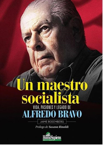 Un Maestro Socialista Vida Pasiones Y Legado De Alfredo Brav