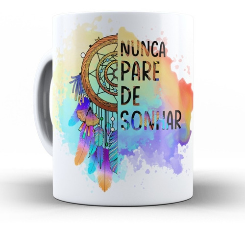 Caneca  Filtro Dos Sonhos - Nunca Pare De Sonhar