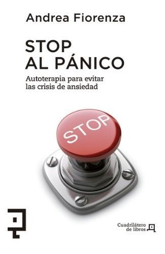 Stop Al Pánico: Autoterapia Para Evitar Las Crisis De Ansied