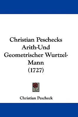 Libro Christian Peschecks Arith-und Geometrischer Wurtzel...