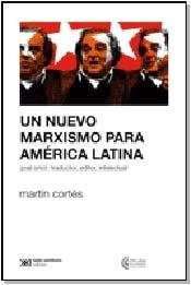 Un Nuevo Marxismo Para America Latin - Cortes Martin - #l