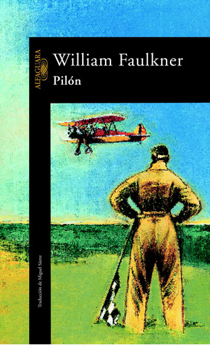 Pilón, de Faulkner, William. Serie Ah imp Editorial Alfaguara, tapa blanda en español, 2020