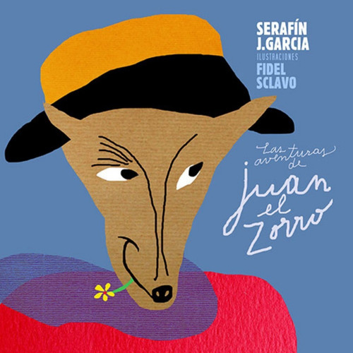 Las Aventuras De Juan El Zorro - Serafín J. García