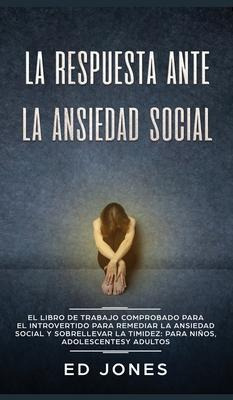 Libro La Respuesta Ante La Ansiedad Social : El Libro De ...
