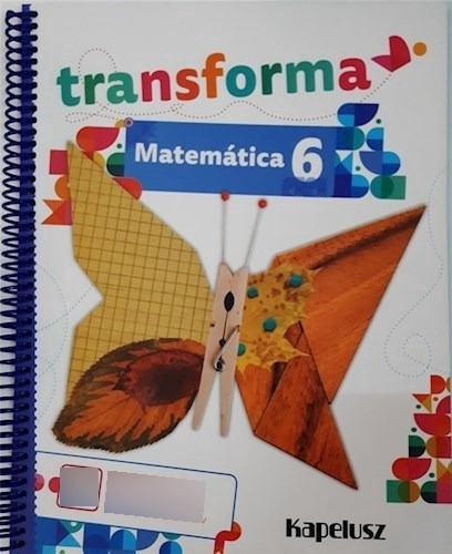 Matematica 6 Transforma Kapelusz (novedad 2022) - Transform