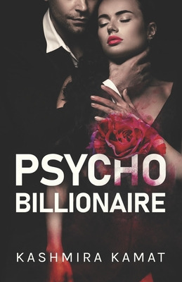 Libro Psycho Billionaire: A Dark Romance - Kamat, Kashmira