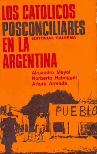 Los Catolicos Posconciliares (postconciliares)en La Argentina, De Mayol Habegger Y S. N/a, Vol. Volumen Unico. Editorial Galerna, Tapa Blanda, Edición 1 En Español, 1970