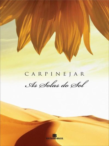 As Solas Do Sol (ed. Revista), De Carpinejar. Editora Bertrand Brasil, Capa Mole Em Português
