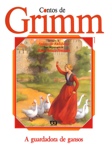 A guardadora de gansos, de Penteado, Maria Heloísa. Contos de Grimm Editorial Ática, capa mole em português, 2000