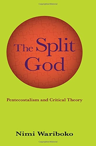 The Split God Pentecostalism And Critical Theory (suny Serie