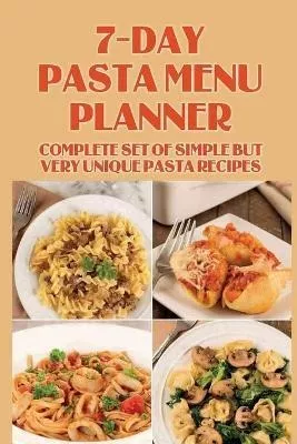 Libro 7-day Pasta Menu Planner : Complete Set Of Simple B...