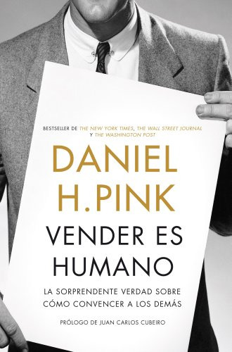 Libro Vender Es Humano La Sorprendente Verdad Sobre Cómo Con