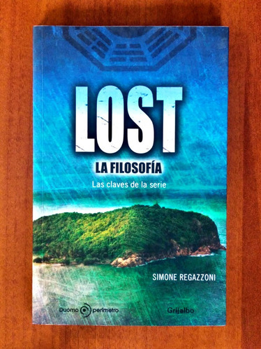Lost La Filosofía Las Claves De La Serie / Simone Regazzoni