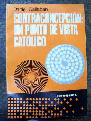 Contraconcepcion Un Punto De Vista Catolico *daniel Callahan