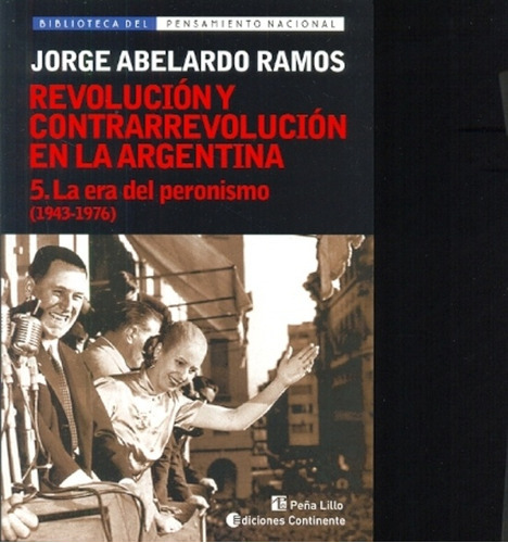 Revolución y contrarrevolución en la Argentina V: la era del peronismo : 1943-1976, de Ramos, Jorge Abelardo. Editorial Continente, tapa blanda, edición 1 en español