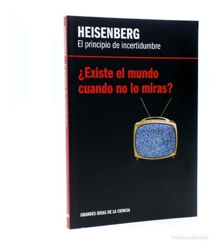 Heisenberg | El Principio De Incertidumbre | Filosofía | Rba