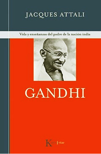 Gandhi - Vida Y Enseñanzas Del Padre De La Nacion India