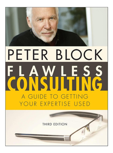 Libro: Flawless Consulting: A Guide To Getting Your Expertis