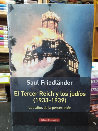 Saúl Friedländer- El Tercer Reich Y Los Judíos (1933 - 1939)