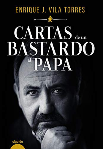 Cartas De Un Bastardo Al Papa, De Vila Torres, Enrique J.. Editorial Algaida Editores, Tapa Blanda En Español