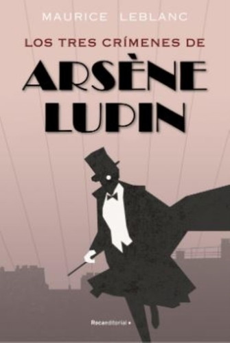 Los Tres Crimenes De Arsene Lupin - Maurice Leblanc