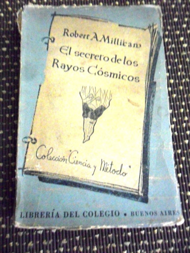 El Secreto De Los Rayos Cosmicos. Robert A.millikan 1946