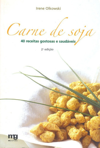 Carne De Soja: 40 Receitas Gostosas E Saudáveis, De Olkovski, Irene. Editora Mg Editores, Capa Mole Em Português