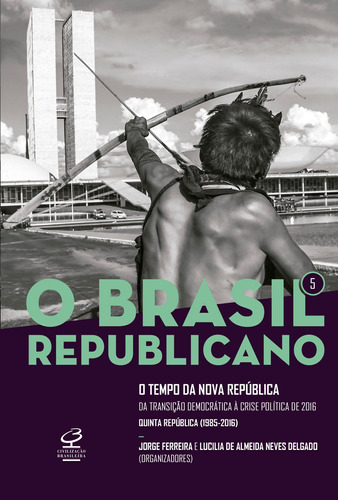 O Brasil Republicano: O tempo da Nova República – Da transição democrática à crise política de 2016 (Vol. 5), de  Ferreira, Jorge/  Delgado, Lucilia de Almeida Neves. Série O Brasil Republicano (5), vol. 5. Editora José Olympio Ltda., capa mole em português, 2018